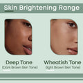 Skin Brightening Range - Deep Tone vs Wheatish Tone