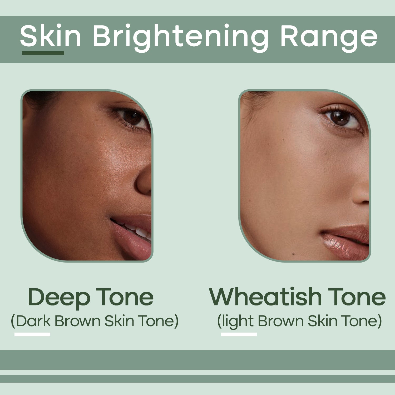 Skin Brightening is available for Deep Tone & Wheatish Tone