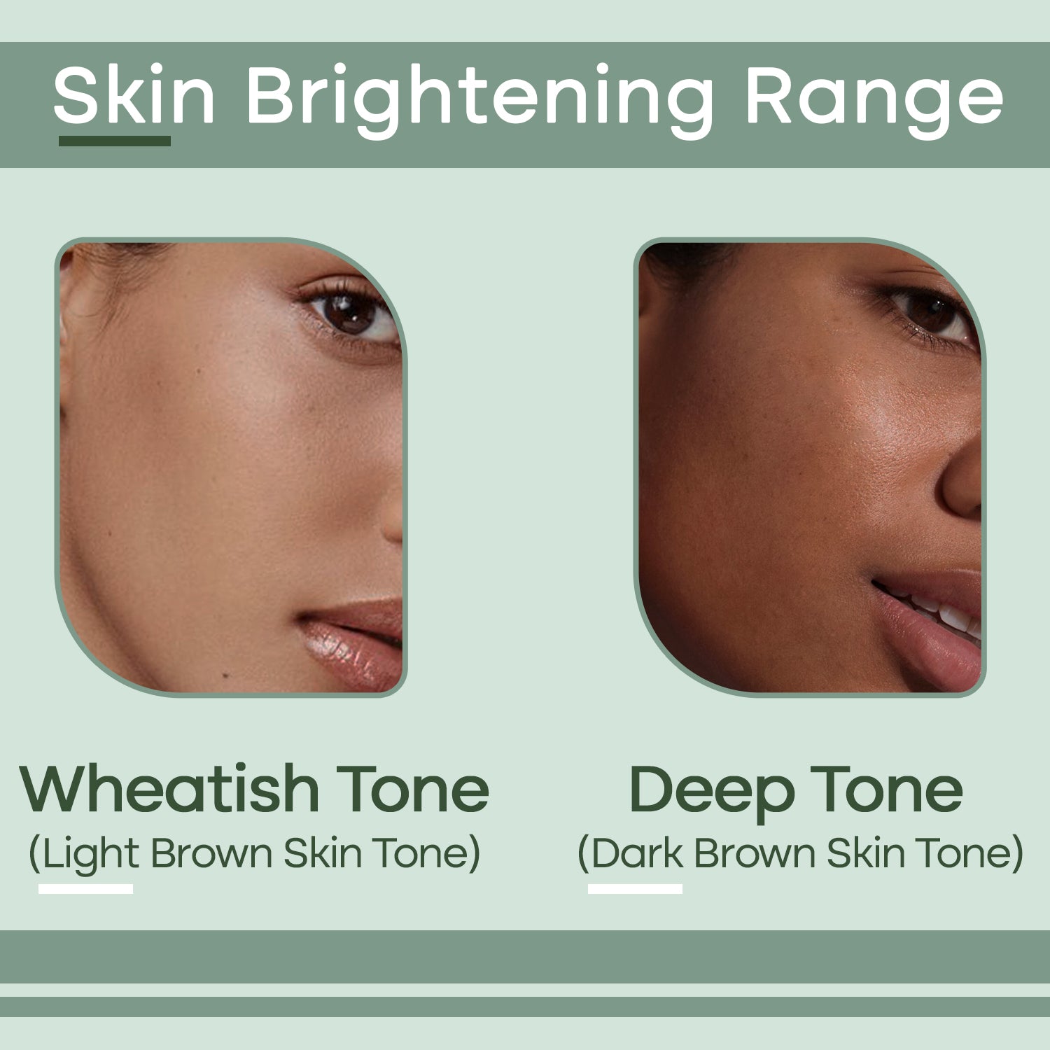 Skin Brightening Range From Wheatish to Deep Tone